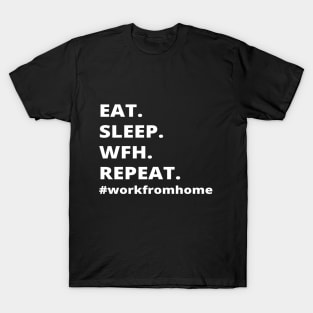 Eat.Sleep.Wfh.Repeat- Work From Home T-Shirt